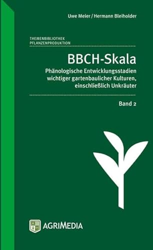 BBCH-Skala, Band 2: Phänologische Entwicklungsstadien wichtiger gartenbaulicher Kulturen, einschließlich Unkräuter BBCH-Skala, Band 2: Phänologische Entwicklungsstadien wichtiger gartenbaulicher Kulturen, einschließlich Unkräuter