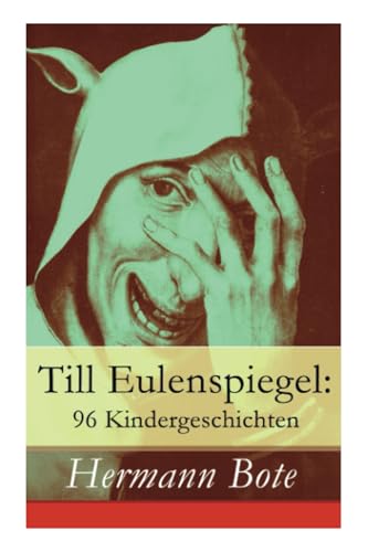 Till Eulenspiegel: 96 Kindergeschichten: Ein kurzweiliges Buch von Till Eulenspiegel aus dem Lande Braunschweig.