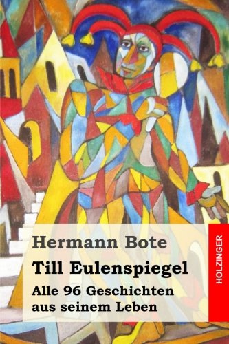 Till Eulenspiegel: Alle 96 Geschichten aus seinem Leben von CreateSpace Independent Publishing Platform