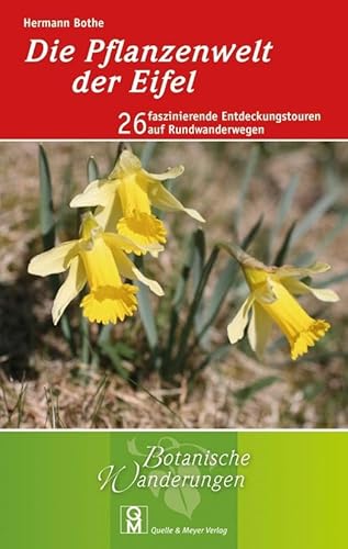 Die Pflanzenwelt der Eifel: 26 faszinierende Entdeckungstouren auf Rundwanderwegen (Botanische Wanderungen, Band 3)