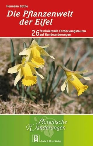 Die Pflanzenwelt der Eifel: 26 faszinierende Entdeckungstouren auf Rundwanderwegen (Botanische Wanderungen, Band 3)