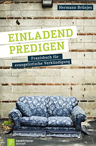 Einladend predigen: Praxisbuch für evangelistische Verkündigung von Neukirchener Aussaat