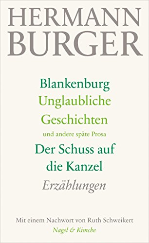 Blankenburg. Unglaubliche Geschichten und andere späte Prosa. Der Schuss auf die Kanzel: Erzählungen von Nagel & Kimche