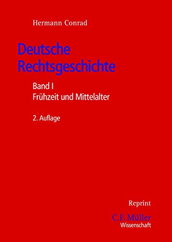 Deutsche Rechtsgeschichte: Band I: Frühzeit und Mittelalter (C. F. Müller Wissenschaft)