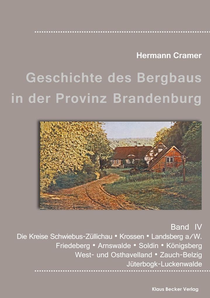 Beiträge zur Geschichte des Bergbaus in der Provinz Brandenburg Band IV von Klaus-D. Becker