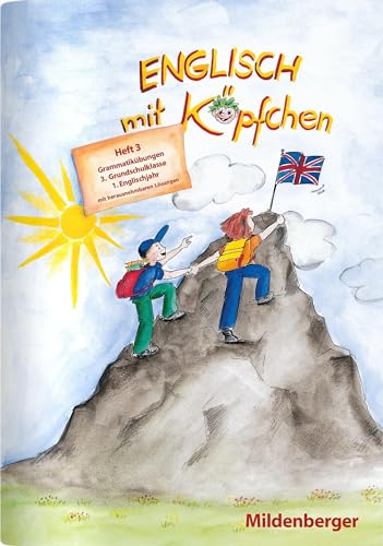 Englisch mit Köpfchen / Englisch mit Köpfchen (3. Schuljahr), Heft 3 – Grammatikübungen mit Lösungsbeilage: Heft 3: Grammatikübungen – 3. Grundschulklasse: 3. Grundschulklasse / 1. Englischjahr Englisch mit Köpfchen / Englisch mit Köpfchen (3. Schuljahr), Heft 3 – Grammatikübungen mit Lösungsbeilage: Heft 3: Grammatikübungen – 3. Grundschulklasse: 3. Grundschulklasse / 1. Englischjahr