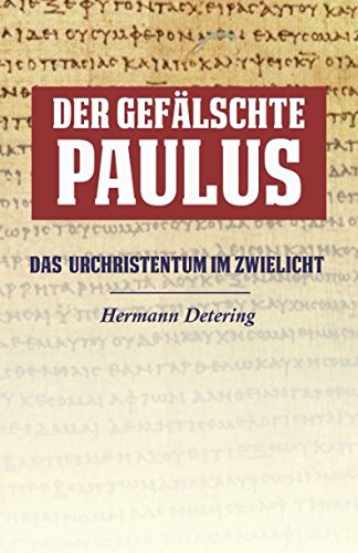 Der Gefälschte Paulus: Das Urchristentum im Zwielicht
