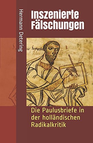Inszenierte Fälschungen: Die Paulusbriefe in der holländischen Radikalkritik von Independently published