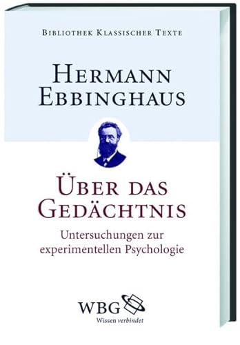 Über das Gedächtnis: Untersuchungen zur experimentellen Psychologie (Bibliothek klassischer Texte)