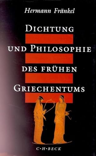 Dichtung und Philosophie des frühen Griechentums: Eine Geschichte der griechischen Epik, Lyrik und Prosa bis zur Mitte des fünften Jahrhunderts