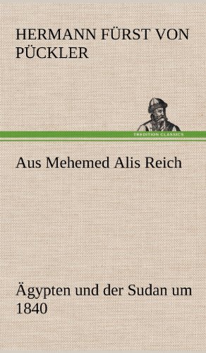 Aus Mehemed Alis Reich: Ägypten und der Sudan um 1840 von TREDITION CLASSICS