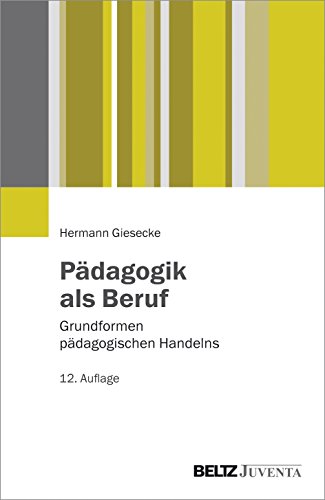 Pädagogik als Beruf: Grundformen pädagogischen Handelns (Juventa Paperback) von Beltz