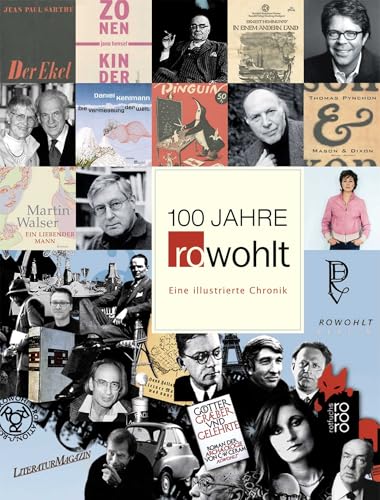 100 Jahre Rowohlt: Eine illustrierte Chronik 100 Jahre Rowohlt: Eine illustrierte Chronik von Rowohlt Buchverlag
