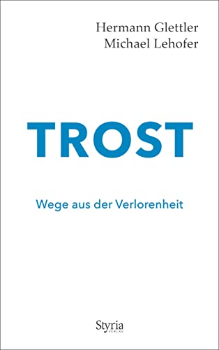 Trost: Wege aus der Verlorenheit