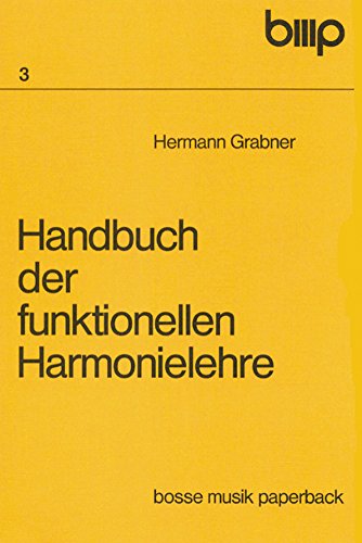 Handbuch der funktionellen Harmonielehre: I. Teil: Lehrbuch. II. Teil: Aufgabenbuch: Lehrbuch; Aufgabenbuch (Bosse Musikpaperback) von Gustav Bosse Verlag KG