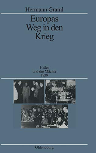 Europas Weg in den Krieg: Hitler und die Mächte 1939 (Quellen und Darstellungen zur Zeitgeschichte, 29, Band 29)