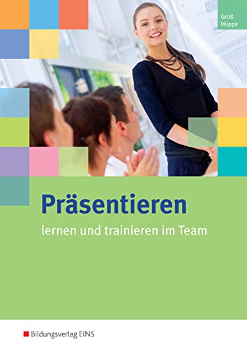 Präsentieren lernen und trainieren im Team: Arbeitsheft