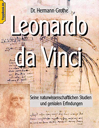 Leonardo da Vinci: Seine naturwissenschaftlichen Studien und genialen Erfindungen (Abenteuer Naturwissenschaft, Band 5) von Books on Demand