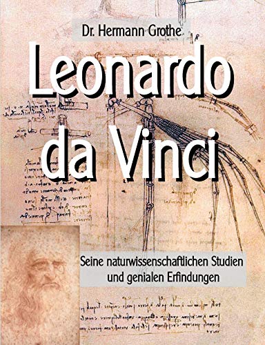 Leonardo da Vinci: Seine naturwissenschaftlichen Studien und genialen Erfindungen (Abenteuer Naturwissenschaft, Band 5)