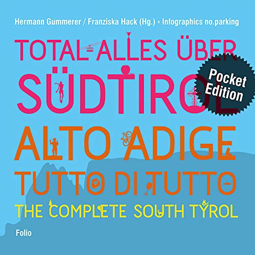 Total alles über Südtirol / Alto Adige - tutto di tutto / The Complete South Tyrol: Pocket Edition von Folio, Wien