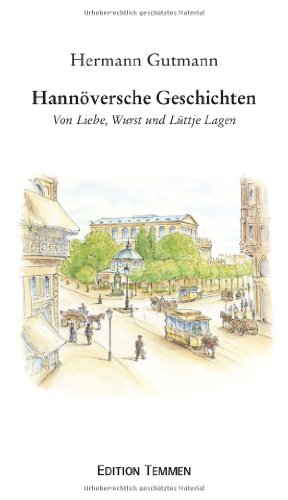 Hannöversche Geschichten: Von Liebe, Wurst und Lüttje Lagen
