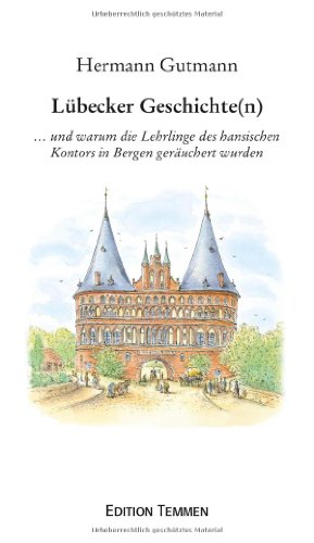 Lübecker Geschichte(n): ...und warum die Lehrlinge des hansischen Kontors in Bergen geräuchert wurden