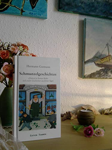Schmunzelgeschichten. 'Dreimal ist Bremer Recht' und andere: "Dreimal ist Bremer Recht" und andere Geschichten aus fernen Tagen