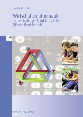 Wirtschaftsmathematik: an der einjährigen Berufsfachschule (Höhere Handelsschule)