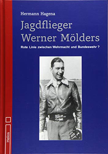Jagdflieger Werner Mölders: Rote Linie zwischen Wehrmacht und Bundeswehr ?