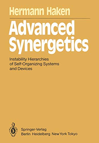 Advanced Synergetics: Instability Hierarchies of Self-Organizing Systems and Devices (Springer Series in Synergetics, Band 20) von Springer-Verlag