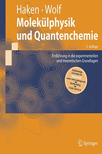 Molekülphysik und Quantenchemie: Einführung in die experimentellen und theoretischen Grundlagen (Springer-Lehrbuch) von Springer