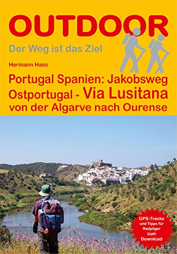 Portugal Spanien: Jakobsweg Ostportugal Via Lusitana: von der Algarve nach Ourense (Der Weg ist das Ziel, Band 230) von Stein, Conrad Verlag
