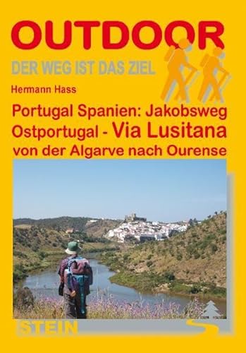 Portugal Spanien: Jakobsweg Ostportugal: Via Lusitana von der Algarve nach Ourense (OutdoorHandbuch)