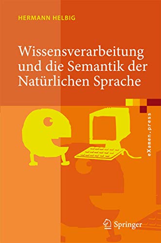 Wissensverarbeitung und die Semantik der Natürlichen Sprache: Wissensrepräsentation mit MultiNet (eXamen.press)