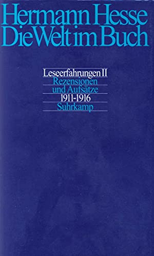 Die Welt im Buch: Leseerfahrungen II. Rezensionen und Aufsätze aus den Jahren 1911–1916 von Suhrkamp Verlag AG