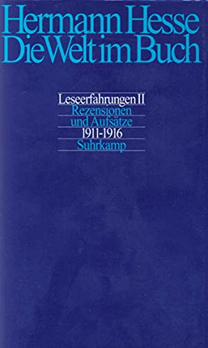 Die Welt im Buch: Leseerfahrungen II. Rezensionen und Aufsätze aus den Jahren 1911–1916 Die Welt im Buch: Leseerfahrungen II. Rezensionen und Aufsätze aus den Jahren 1911–1916