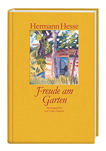 Freude am Garten: Betrachtungen, Gedichte und Fotografien. Mit farbigen Aquarellen von Hermann Hesse und zahlreichen Fotografien