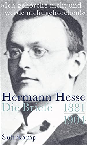 »Ich gehorche nicht und werde nicht gehorchen!«: Die Briefe 1881-1904 »Ich gehorche nicht und werde nicht gehorchen!«: Die Briefe 1881-1904