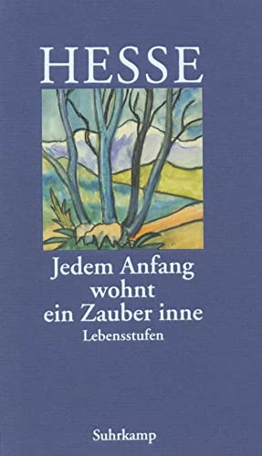 »Jedem Anfang wohnt ein Zauber inne«: Lebensstufen »Jedem Anfang wohnt ein Zauber inne«: Lebensstufen