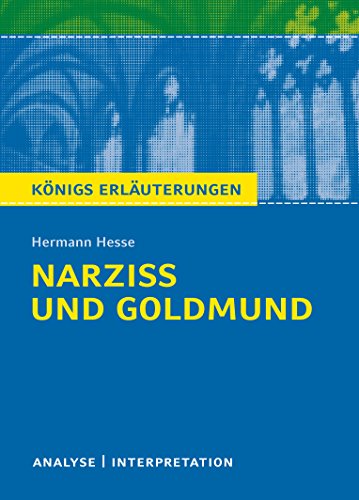 Königs Erläuterungen: Textanalyse und Interpretation zu Hesse. Narziß und Goldmund. Alle erforderlichen Infos für Abitur, Matura, Klausur und Referat plus Musteraufgaben mit Lösungen