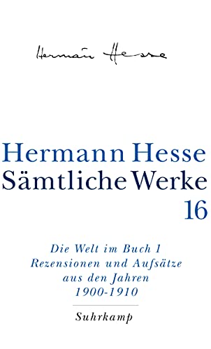 Sämtliche Werke in 20 Bänden und einem Registerband: Band 16: Die Welt im Buch I. Rezensionen und Aufsätze aus den Jahren 1900–1910