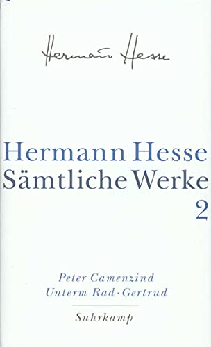 Sämtliche Werke in 20 Bänden und einem Registerband: Band 2: Die Romane: Peter Camenzind. Unterm Rad. Gertrud Sämtliche Werke in 20 Bänden und einem Registerband: Band 2: Die Romane: Peter Camenzind. Unterm Rad. Gertrud