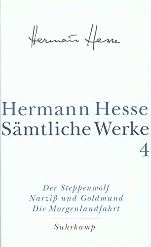 Sämtliche Werke in 20 Bänden und einem Registerband: Band 4: Die Romane: Der Steppenwolf. Narziß und Goldmund. Die Morgenlandfahrt Sämtliche Werke in 20 Bänden und einem Registerband: Band 4: Die Romane: Der Steppenwolf. Narziß und Goldmund. Die Morgenlandfahrt von Suhrkamp Verlag AG
