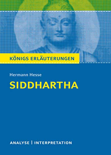 Siddhartha von Hermann Hesse.: Textanalyse und Interpretation mit ausführlicher Inhaltsangabe und Abituraufgaben mit Lösungen (Königs Erläuterungen, Band 465) von Bange C. GmbH