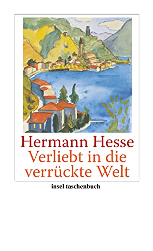 Verliebt in die verrückte Welt: Betrachtungen, Gedichte, Erzählungen, Briefe (insel taschenbuch) von Insel Verlag GmbH