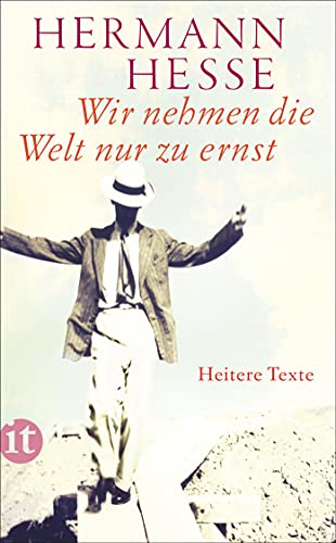 Wir nehmen die Welt nur zu ernst: Heitere Erzählungen, Gedichte und Anekdoten (insel taschenbuch)