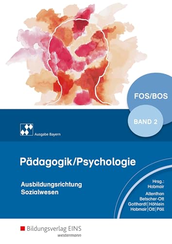 Pädagogik/Psychologie für die Berufliche Oberschule - Ausgabe Bayern: Schülerband 2 (Pädagogik / Psychologie: Ausgabe für die Berufliche Oberstufe) von Bildungsverlag Eins GmbH