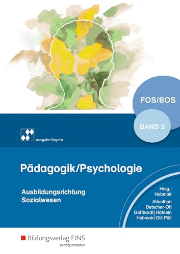 Pädagogik/Psychologie für die Berufliche Oberschule - Ausgabe Bayern: Schulbuch 3 (Pädagogik / Psychologie: Ausgabe für die Berufliche Oberstufe)