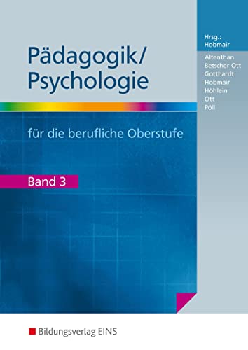 Pädagogik/Psychologie für die Berufliche Oberschule - Ausgabe Bayern: Schulbuch 3 (Pädagogik / Psychologie: Ausgabe für die Berufliche Oberstufe) Pädagogik/Psychologie für die Berufliche Oberschule - Ausgabe Bayern: Schulbuch 3 (Pädagogik / Psychologie: Ausgabe für die Berufliche Oberstufe)