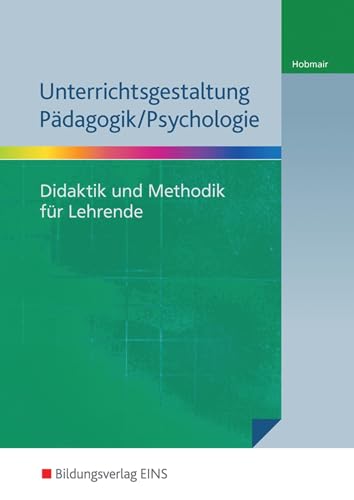 Unterrichtsgestaltung Pädagogik/Psychologie: Didaktik und Methodik für Lehrende Material inklusive Lösungen von Bildungsverlag Eins GmbH